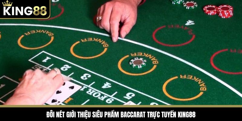 Đôi nét giới thiệu siêu phẩm baccarat trực tuyến King88