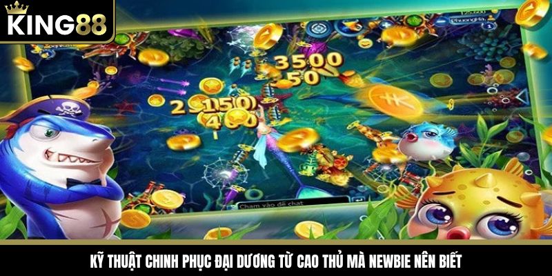 Kỹ thuật chinh phục đại dương từ cao thủ mà newbie nên biết