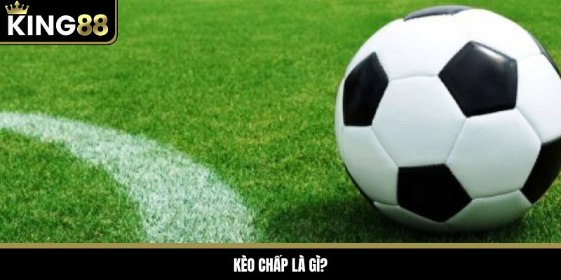 Kèo chấp là loại cược bóng đá thu hút nhiều người chơi