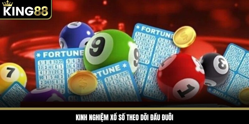 Theo dõi đầu đuôi là kinh nghiệm xổ số mang đến hiệu quả cao