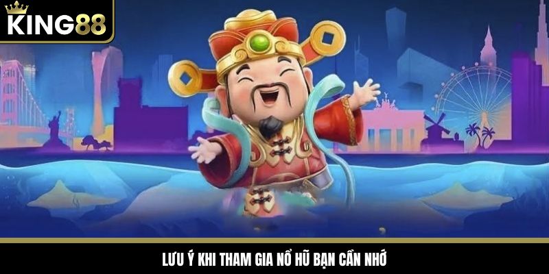 Lưu ý khi tham gia nổ hũ bạn cần nhớ