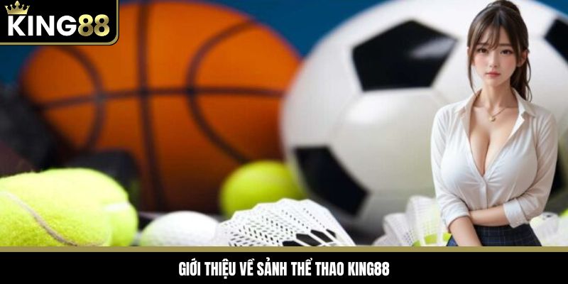 Giới thiệu về chuyên mục thể thao King88