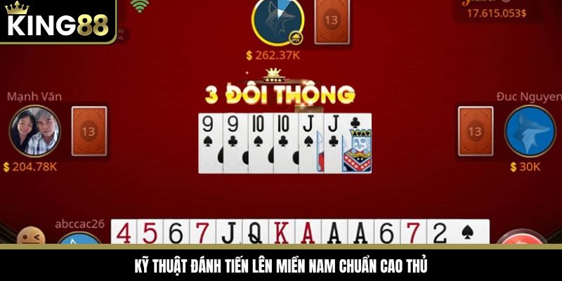 Kỹ thuật đánh tiến lên miền Nam chuẩn cao thủ