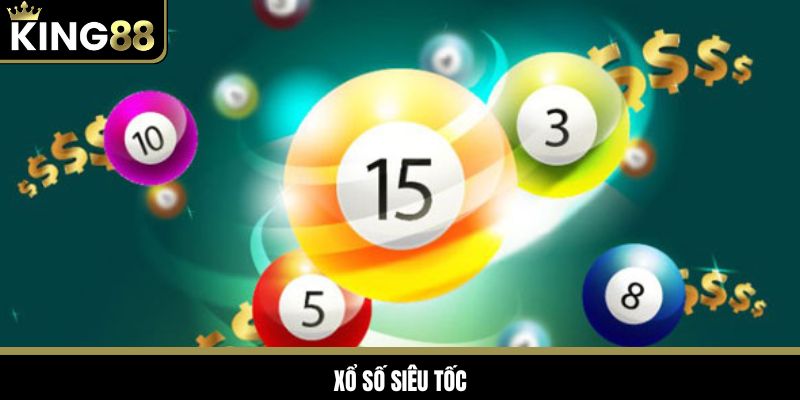 Xổ số siêu tốc hình thức giải trí được săn đón tại King88