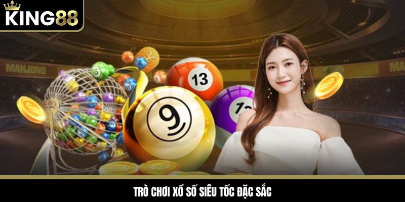 Loại hình xổ số siêu nhanh vô cùng hay tại King88